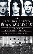 Fester Einband The Jefferson County Egan Murders: Nightmare on New Year's Eve 1964 von Dave Shampine, Daniel T. Boyer