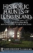 Fester Einband Historic Haunts of Long Island: Ghosts and Legends from the Gold Coast to Montauk Point von Kerriann Flanagan Brosky