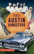 Fester Einband 1960s Austin Gangsters: Organized Crime That Rocked the Capital von Jesse Sublett