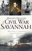 Livre Relié Hidden History of Civil War Savannah de Michael L. Jordan