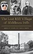 Livre Relié The Lost Mill Village of Middlesex Fells de Douglas L. Heath, Alison C. Simcox