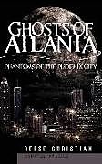 Fester Einband Ghosts of Atlanta: Phantoms of the Phoenix City von Reese Christian