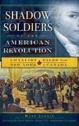 Livre Relié Shadow Soldiers of the American Revolution: Loyalist Tales from New York to Canada de Mark Jodoin
