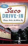 Fester Einband The Saco Drive-In: Cinema Under the Maine Sky von Camille M. Smalley