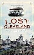 Livre Relié Lost Cleveland: Seven Wonders of the Sixth City de Michael Dealoia