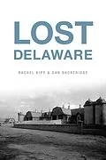 E-Book (epub) Lost Delaware von Rachel Kipp, Dan Shortridge