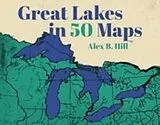 Fester Einband Great Lakes in 50 Maps von Alex B Hill