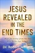 Livre Relié Jesus Revealed in the End Times de Robert Jeffress