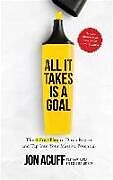 Livre Relié All It Takes Is a Goal de Jon Acuff