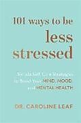 Livre Relié 101 Ways to Be Less Stressed de Caroline Leaf