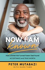 Couverture cartonnée Now I Am Known de Peter Mutabazi