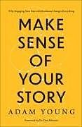 Couverture cartonnée Make Sense of Your Story de Adam Young