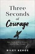 Couverture cartonnée Three Seconds of Courage de Riley Kehoe