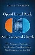 Couverture cartonnée Open-Hearted People, Soul-Connected Church de Tom Bennardo