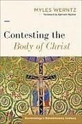 Couverture cartonnée Contesting the Body of Christ de Myles Werntz