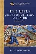 Couverture cartonnée The Bible and the Anointing of the Sick de Michael Patrick Barber