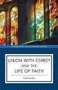 Couverture cartonnée Union with Christ and the Life of Faith de Fred Sanders