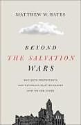 Couverture cartonnée Beyond the Salvation Wars de Matthew W Bates