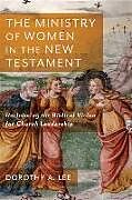 Couverture cartonnée The Ministry of Women in the New Testament de Dorothy A Lee