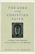 Couverture cartonnée The Core of the Christian Faith de Michael W Goheen