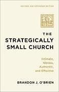 Couverture cartonnée The Strategically Small Church de Brandon J O'Brien