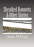 E-Book (epub) Sheathed Bayonets & Other Stories von Louis Phillips
