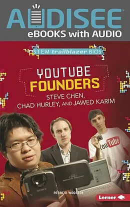 E-Book (epub) YouTube Founders Steve Chen, Chad Hurley, and Jawed Karim von Patricia Wooster