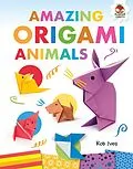 E-Book (epub) Amazing Origami Animals von Rob Ives