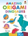 E-Book (epub) Amazing Origami Dinosaurs von Rob Ives