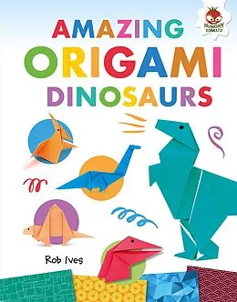 E-Book (epub) Amazing Origami Dinosaurs von Rob Ives