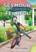 E-Book (epub) Seymour, the Formerly Fearful von Eve B. Feldman