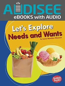 E-Book (epub) Let's Explore Needs and Wants von Laura Hamilton Waxman