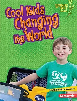 E-Book (epub) Cool Kids Changing the World von Laura Hamilton Waxman