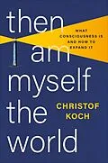 E-Book (epub) Then I Am Myself the World von Christof Koch