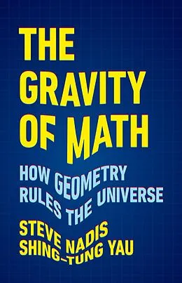 E-Book (epub) The Gravity of Math von Steve Nadis, Shing-Tung Yau