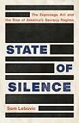 Livre Relié State of Silence: The Espionage ACT and the Rise of America's Secrecy Regime de Sam Lebovic