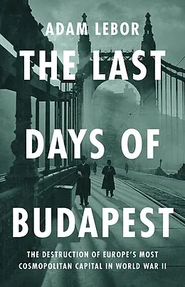 E-Book (epub) The Last Days of Budapest von Adam Lebor