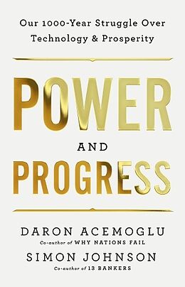Livre Relié Power and Progress: Our Thousand-Year Struggle Over Technology and Prosperity de Daron Acemoglu, Simon Johnson