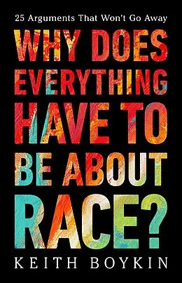 E-Book (epub) Why Does Everything Have to Be About Race? von Keith Boykin