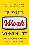 E-Book (epub) Is Your Work Worth It? von Christopher Wong Michaelson, Jennifer Tosti-Kharas