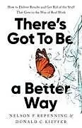 Fester Einband There's Got to Be a Better Way von Nelson P. Repenning, Donald C. Kieffer