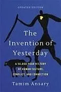 Kartonierter Einband The Invention of Yesterday von Tamim Ansary