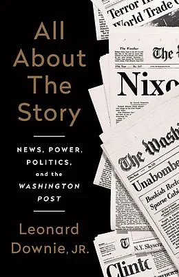 E-Book (epub) All About the Story von Leonard Downie Jr