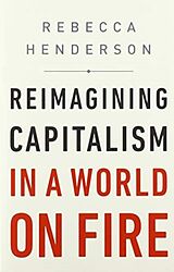 Broché Reimagining Capitalism in a World on Fire de Rebecca Henderson