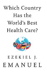 E-Book (epub) Which Country Has the World's Best Health Care? von Ezekiel J. Emanuel