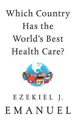 E-Book (epub) Which Country Has the World's Best Health Care? von Ezekiel J. Emanuel