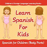 eBook (epub) Learn Spanish For Kids: Spanish for Children (Body Parts) | Children's Foreign Language Learning Books de Baby