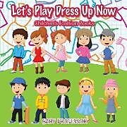 Kartonierter Einband Let's Play Dress Up Now | Children's Fashion Books von Baby