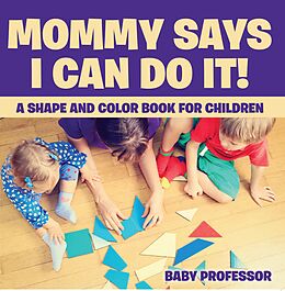 E-Book (epub) Mommy Says I Can Do It! A Shape and Color Book for Children von Baby