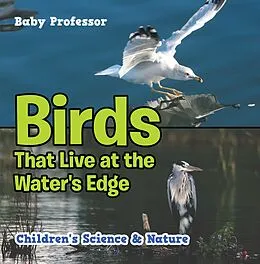 E-Book (epub) Birds That Live at the Water's Edge | Children's Science & Nature von Baby